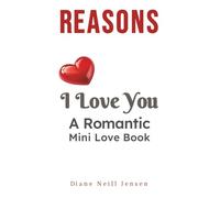 Reasons I Love You: A Romantic Mini Love Book for Him or Her