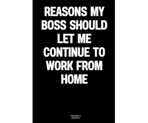 Reasons my boss should let me continue to work from home: The Notebook
