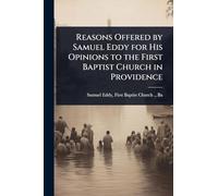Reasons Offered by Samuel Eddy for His Opinions to the First Baptist Church in Providence