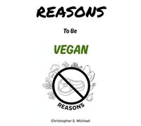 REASONS To Be Vegan: (Hint: There Aren't Any)