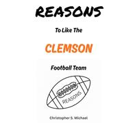 REASONS To Like The Clemson Football Team: (Hint: There Aren't Any)