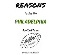 REASONS To Like The Philadelphia Football Team: (Hint: There Aren't Any)