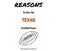 REASONS To Like The Texas Football Team: (Hint: There Aren't Any)