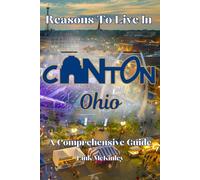 Reasons to Live in Canton, Ohio: A Funny, Blank Book, Gag Gift