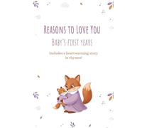 Reasons to Love You: Baby’s Diary: First Years Baby Memory Book and Keepsake Journal: A Rhyming Milestone Tracker for Boys and Girls to Capture Every Precious Memory from Birth to Toddlerhood