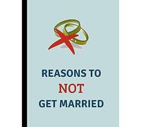 Reasons To Not Get Married: Custom-Designed Notebook
