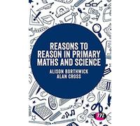 Reasons To Reason In Primary Maths And Science