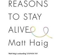 Reasons to stay alive Matt Haig (Auteur)