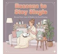 Reasons To Stay Single: A funny, Relatable Adult Coloring Book About Real Life and Relationships