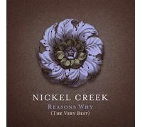 Nickel Creek – Reasons Why: The Very Best – CD + DVD