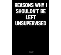 Reasons why I shouldn't be left unsupervised: The Notebook