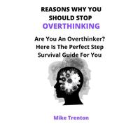 REASONS WHY YOU SHOULD STOP OVERTHINKING: Are you an overthinker? Here’s the perfect step survival guide for you