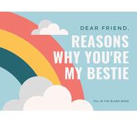 Reasons Why You're My Bestie - Dear Friend, Fill In The Blank Book: What I Love About You, Dear Friend Book, Best Friend Book Gift, I Wrote This Book ... Book, Friend Appreciation Journal, 8.25x6”, 6