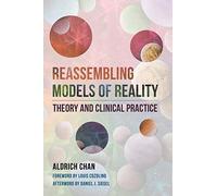 Reassembling Models Of Reality: Theory And Clinical Practice