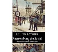 Reassembling The Social - An Introduction To Actor-Network-Theory