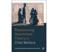 Reassessing Attachment Theory In Child Welfare