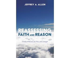 Reassessing Faith and Reason: A Study of McCool, Dei Filius, and Lonergan