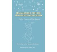 Reassurance for the Neurodivergent Mind:: Poems, Prose and Short Essays