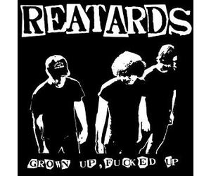 Reatards - Grown Fucked Up