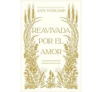 Reavivada por el Amor Un peregrinaje transformador de 40 días con el Amor mismo - Ann Voskamp - Tyndale House Publishers - ebook (ePub) - Livre