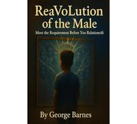 REAVOLUTION OF THE MALE: MEET THE REQUIREMENT BEFORE YOU RELATIONSHIP