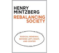Rebalancing Society: Radical Renewal Beyond Left, Right, and Center
