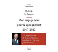 Rebâtir La France - Mon Engagement Pour Le Quinquennat 2017-2022
