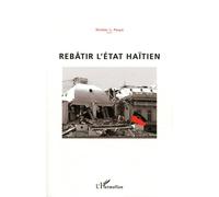 Rebâtir l'Etat haïtien - Nicolas-L. Pauyo - L'harmattan - broché - Essai