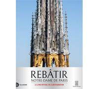 Rebâtir Notre-Dame de Paris Le livre officiel de la restauration - Mathieu Lours - Tallandier - relié - Beau livre