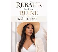 Rebâtir sur la ruine: Comment se reconstruire après une relation toxique ?