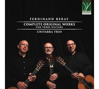 Rebay, Ferdinand : Intégrale de L’oeuvre pour 3 Guitares