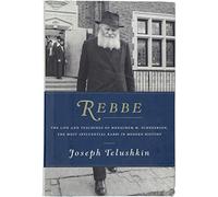 Rebbe: The Life and Teachings of Menachem M. Schneerson, the Most Influential Rabbi in Modern History by Joseph Telushkin (2014-06-10)