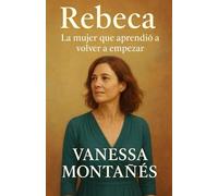 Rebeca: La mujer que aprendió a volver a empezar