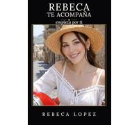 REBECA TE ACOMPAÑA | EMPIEZA POR TI: Reflexiones sobre el amor propio, soltar y sanar | Volumen 1 de la colección
