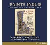Ensemble Scholastica – Saints Inouis: Chants Sacrés perdus et retrouvés du XIIe siècle – CD – NAXOS
