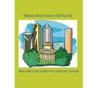 Rebecca Brown Goes To The Big City: Becky Finds Trouble With A Nickel And A Fountain.