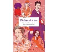 Rebecca Buxton Lisa Whiting Da Philosophinnen. Von Hannah Arendt bis Ma (Poche)