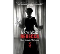 Rebecca - Dans l'ombre d'Hollywood - Michel Moatti - 10/18 - Poche - Roman