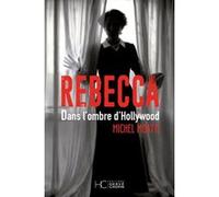 Rebecca - Dans l'ombre d'Hollywood Michel Moatti (Auteur)