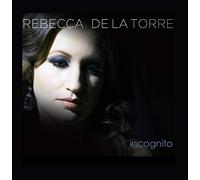 Rebecca De La Torre - Incognito