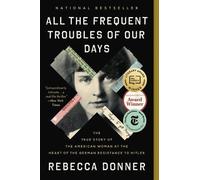 Rebecca Donner All the Frequent Troubles of Our Days (Poche)