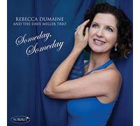 Rebecca Dumaine & Dave Miller Trio - Someday, Someday