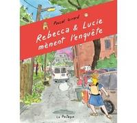 Rebecca et Lucie mènent l'enquête Pascal Girard (Dessinateur), Pascal Girard (Scénario)