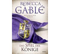 Rebecca Gablé Das Spiel der Könige: Historischer Roman. (Waringham Saga, (Poche)