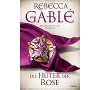 Rebecca Gablé Die Hüter der Rose: Historischer Roman. (Waringham Saga, B (Poche)