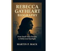 REBECCA GAYHEART BIOGRAPHY: From Small Town Dreams to Hollywood Spotlight