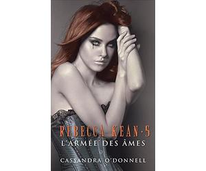 Rebecca Kean - Tome 5 : L'armée des âmes