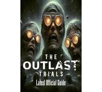 Rebecca Marlay The Outlast Trials: Complete Guide: Tips, Tricks and More (Poche)
