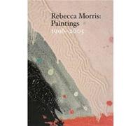 Rebecca Morris Paintings 19962005 by Stephen Westfall Stephen Westfall (Auteur)