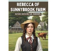 Rebecca Of Sunnybrook Farm Book: Original Text with Modern Design and Timeless Inspiration